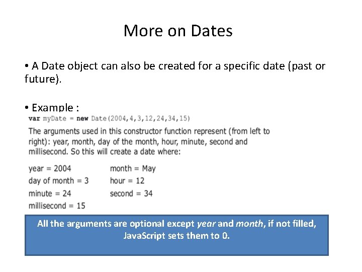 More on Dates • A Date object can also be created for a specific