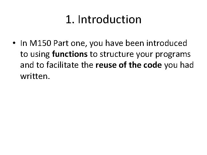 1. Introduction • In M 150 Part one, you have been introduced to using