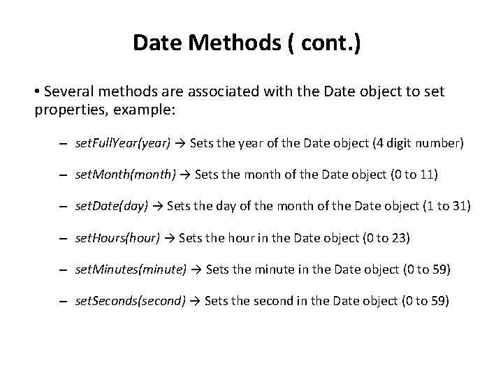 Date Methods ( cont. ) • Several methods are associated with the Date object