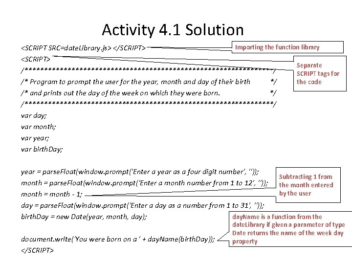 Activity 4. 1 Solution Importing the function library <SCRIPT SRC=date. Library. js> </SCRIPT> <SCRIPT>