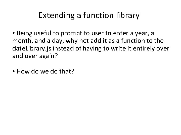 Extending a function library • Being useful to prompt to user to enter a