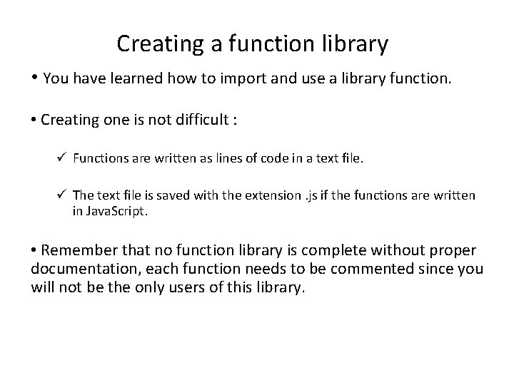 Creating a function library • You have learned how to import and use a