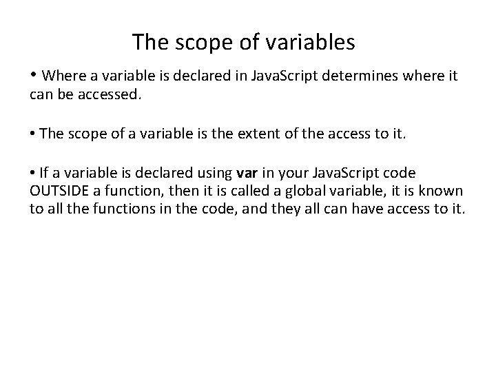 The scope of variables • Where a variable is declared in Java. Script determines