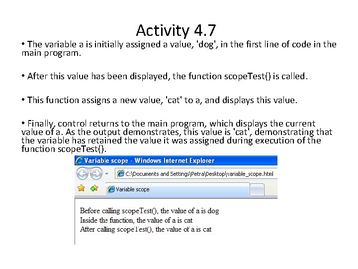 Activity 4. 7 • The variable a is initially assigned a value, 'dog', in