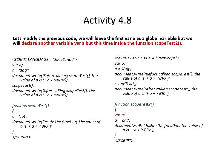 Activity 4. 8 Lets modify the previous code, we will leave the first var