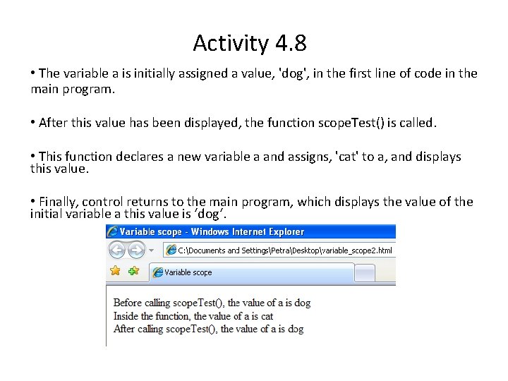 Activity 4. 8 • The variable a is initially assigned a value, 'dog', in