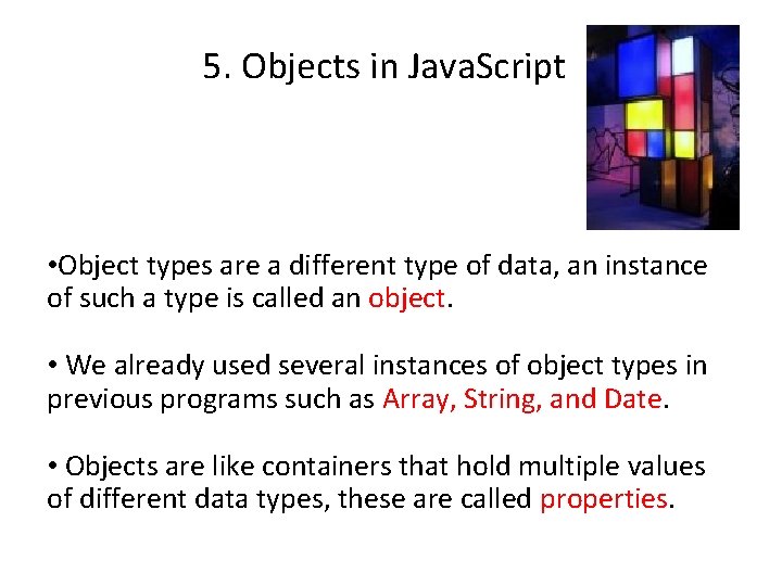 5. Objects in Java. Script • Object types are a different type of data,