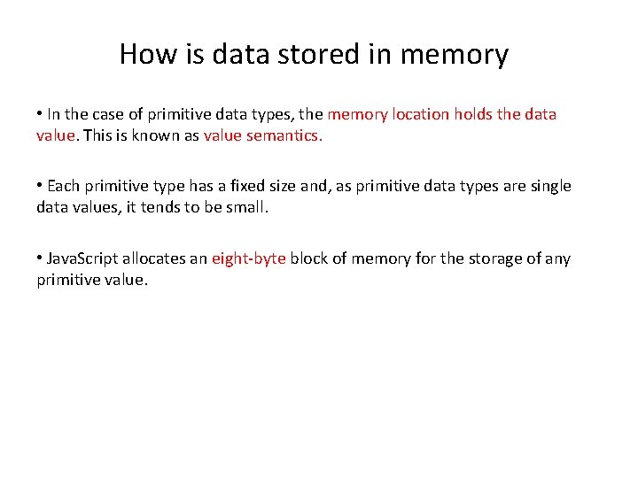 How is data stored in memory • In the case of primitive data types,
