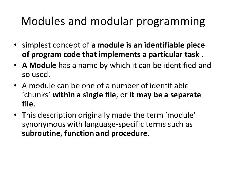 Modules and modular programming • simplest concept of a module is an identifiable piece