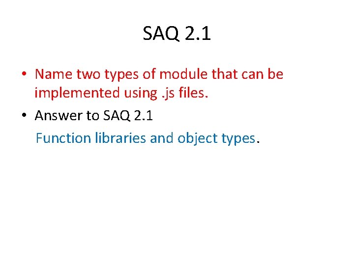 SAQ 2. 1 • Name two types of module that can be implemented using.