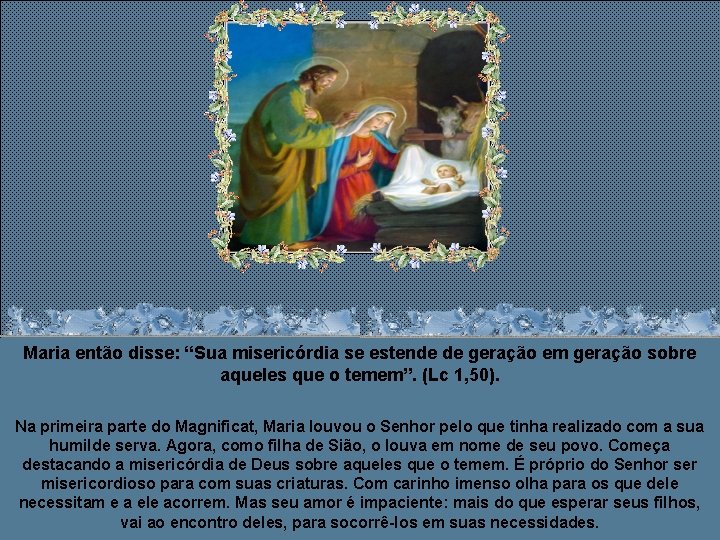 Maria então disse: “Sua misericórdia se estende de geração em geração sobre aqueles que