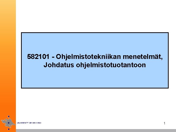 582101 - Ohjelmistotekniikan menetelmät, Johdatus ohjelmistotuotantoon 1 