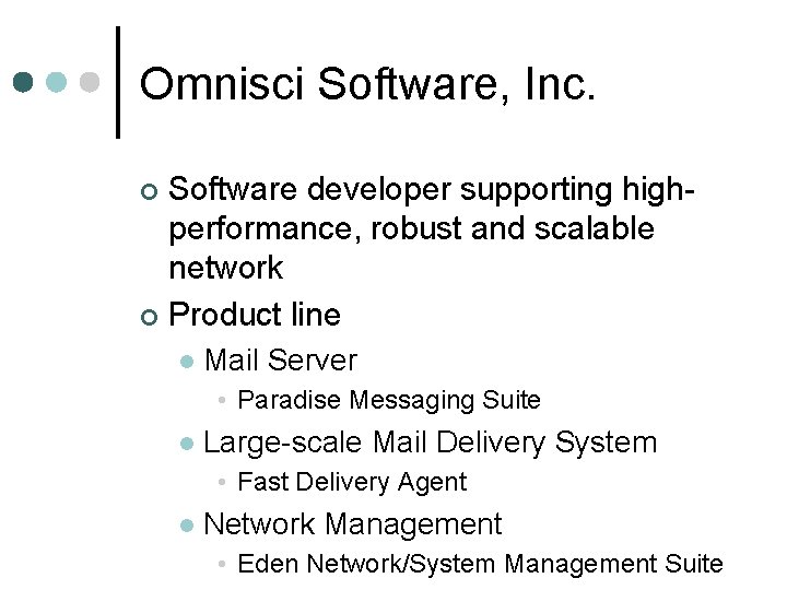 Omnisci Software, Inc. Software developer supporting highperformance, robust and scalable network ¢ Product line
