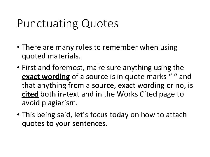Punctuating Quotes • There are many rules to remember when using quoted materials. •
