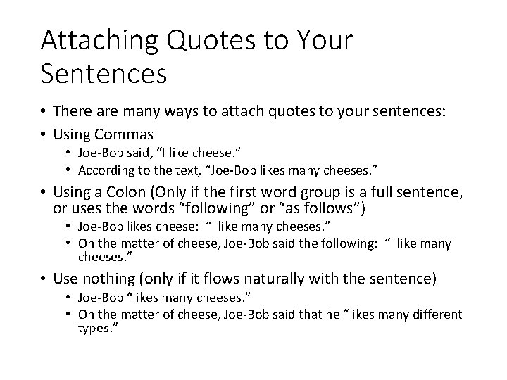 Attaching Quotes to Your Sentences • There are many ways to attach quotes to