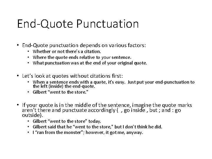 End-Quote Punctuation • End-Quote punctuation depends on various factors: • Whether or not there’s