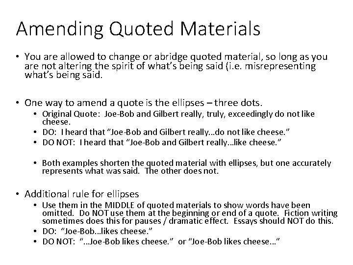 Amending Quoted Materials • You are allowed to change or abridge quoted material, so
