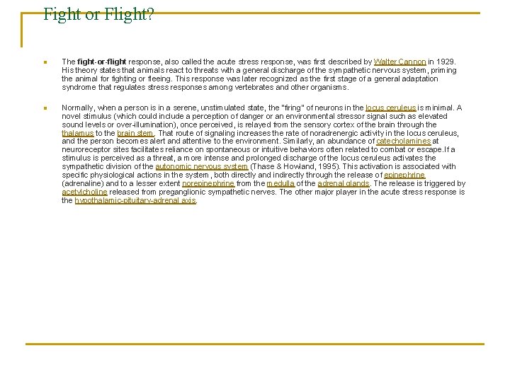 Fight or Flight? n The fight-or-flight response, also called the acute stress response, was