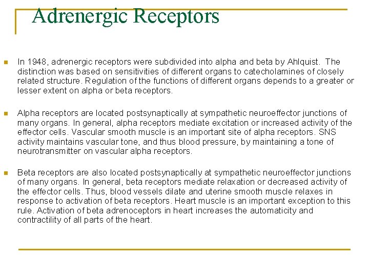 Adrenergic Receptors n In 1948, adrenergic receptors were subdivided into alpha and beta by