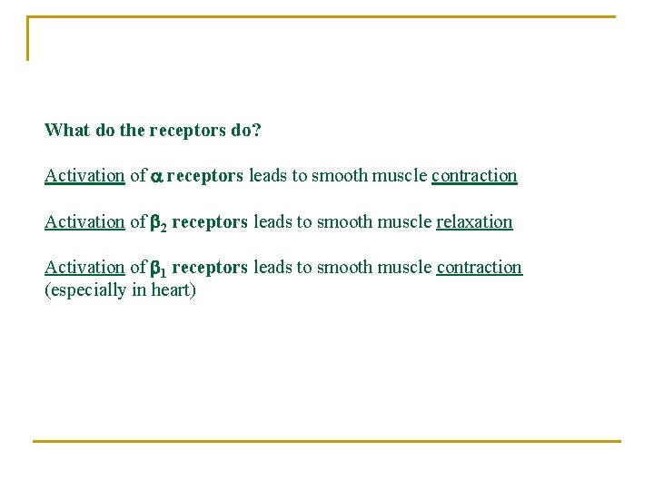What do the receptors do? Activation of receptors leads to smooth muscle contraction Activation