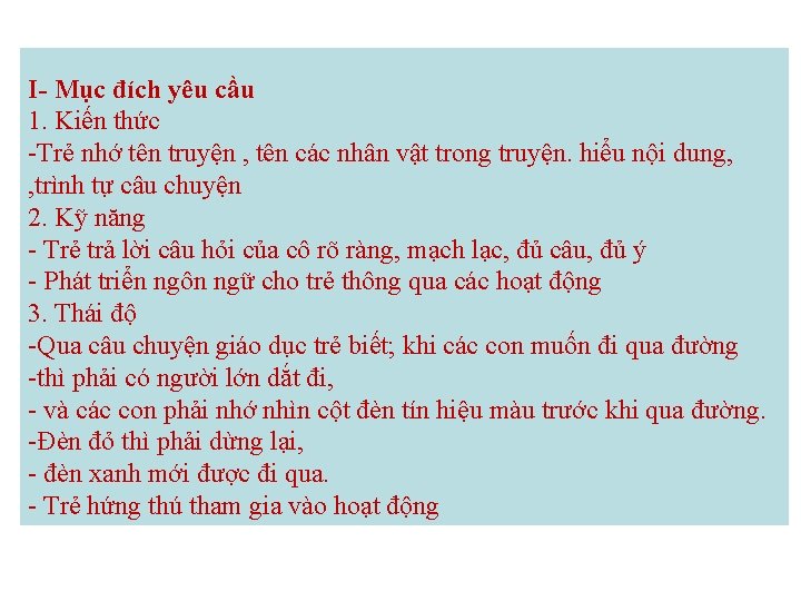 I- Mục đích yêu cầu 1. Kiến thức -Trẻ nhớ tên truyện , tên I- Mục đích yêu cầu 1. Kiến thức -Trẻ nhớ tên truyện , tên