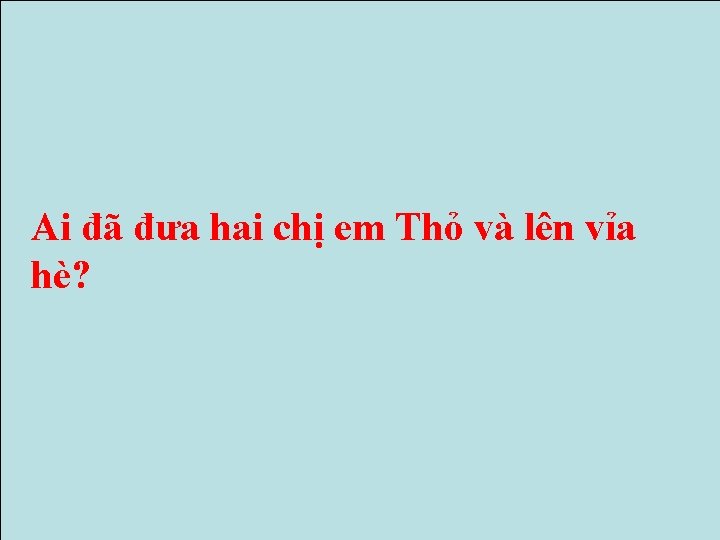Ai đã đưa hai chị em Thỏ và lên vỉa hè? Ai đã đưa hai chị em Thỏ và lên vỉa hè?