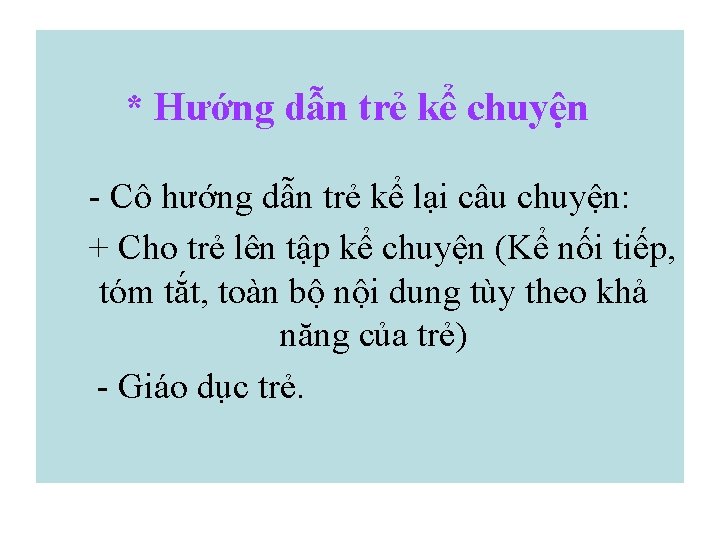 * Hướng dẫn trẻ kể chuyện - Cô hướng dẫn trẻ kể lại câu * Hướng dẫn trẻ kể chuyện - Cô hướng dẫn trẻ kể lại câu