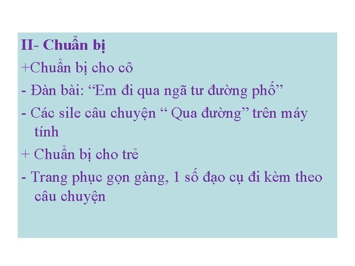 II- Chuẩn bị +Chuẩn bị cho cô - Đàn bài: “Em đi qua ngã II- Chuẩn bị +Chuẩn bị cho cô - Đàn bài: “Em đi qua ngã