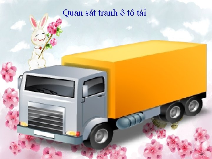 Quan sát tranh ô tô tải Quan sát tranh ô tô tải