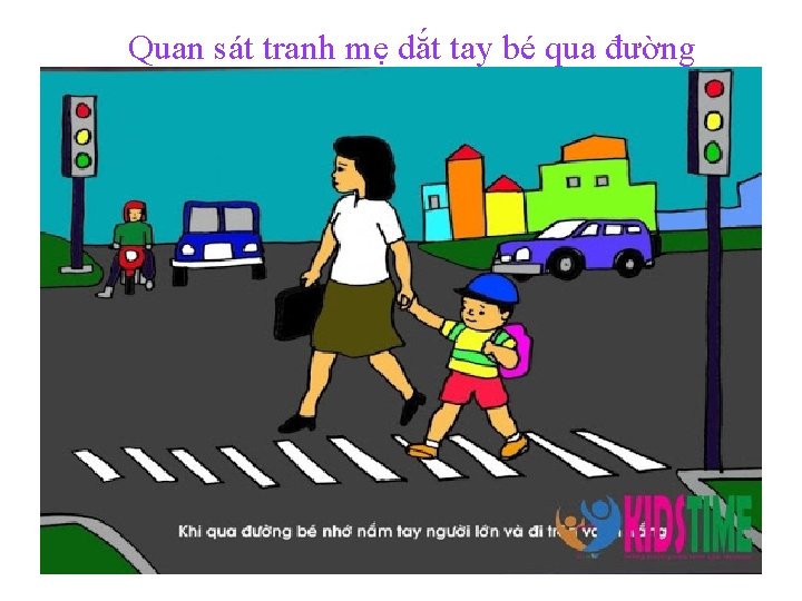 Quan sát tranh mẹ dắt tay bé qua đường Quan sát tranh mẹ dắt tay bé qua đường