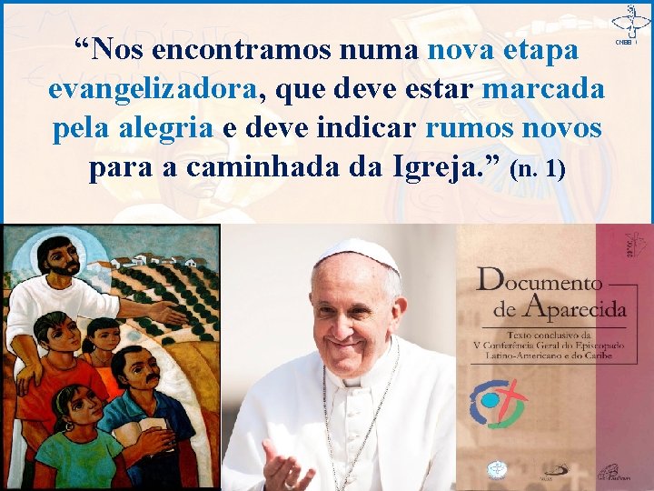 “Nos encontramos numa nova etapa evangelizadora, que deve estar marcada pela alegria e deve