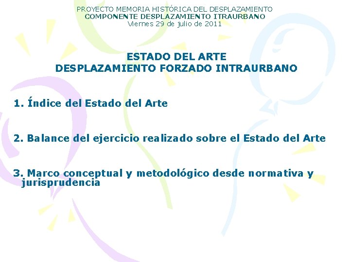 PROYECTO MEMORIA HISTÓRICA DEL DESPLAZAMIENTO COMPONENTE DESPLAZAMIENTO ITRAURBANO Viernes 29 de julio de 2011