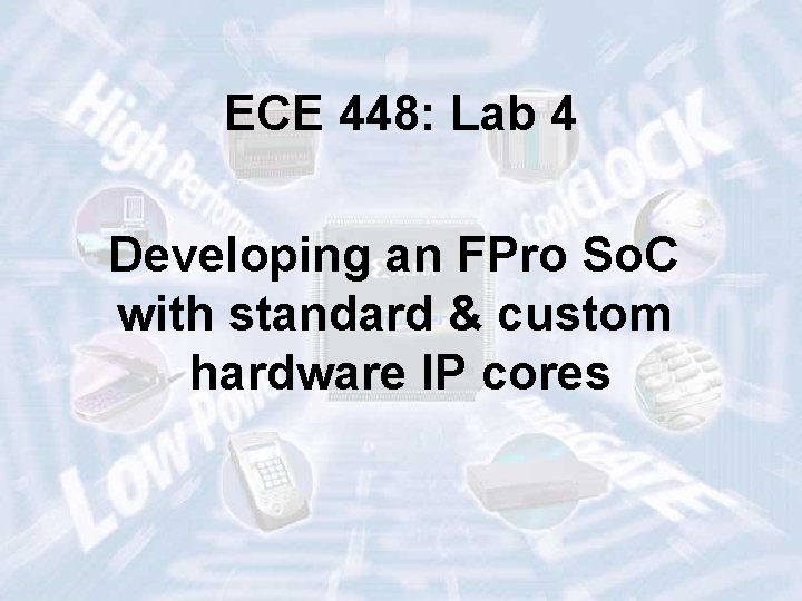 ECE 448: Lab 4 Developing an FPro So. C with standard & custom hardware