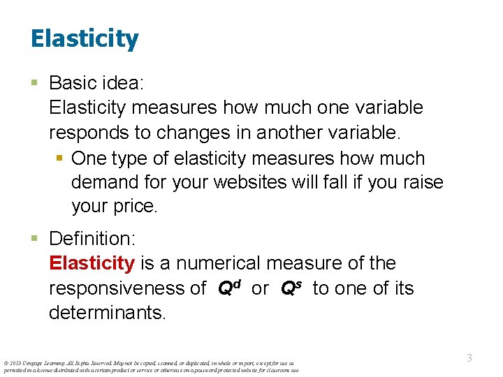 Elasticity § Basic idea: Elasticity measures how much one variable responds to changes in