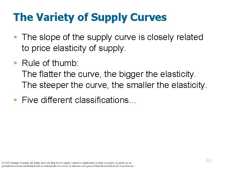 The Variety of Supply Curves § The slope of the supply curve is closely