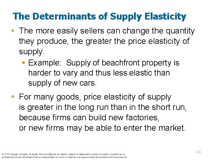 The Determinants of Supply Elasticity § The more easily sellers can change the quantity