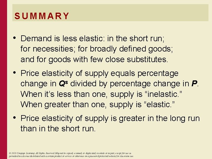 SUMMARY • Demand is less elastic: in the short run; for necessities; for broadly