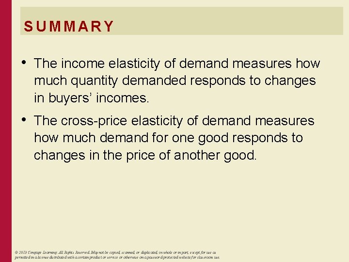 SUMMARY • The income elasticity of demand measures how much quantity demanded responds to