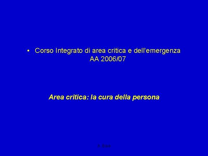  • Corso Integrato di area critica e dell’emergenza AA 2006/07 Area critica: la