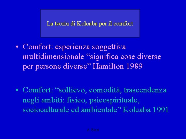 Comfort La teoria di Kolcaba per il comfort • Comfort: esperienza soggettiva multidimensionale “significa