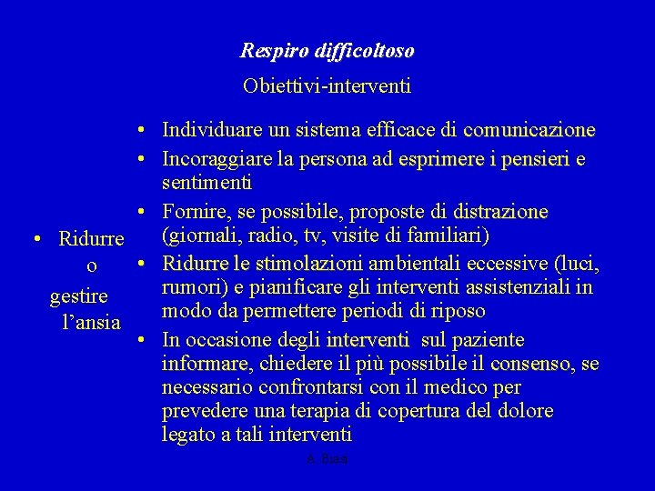 Respiro difficoltoso Obiettivi-interventi • Individuare un sistema efficace di comunicazione • Incoraggiare la persona