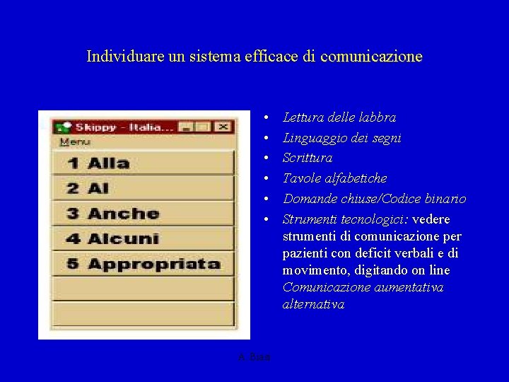 Individuare un sistema efficace di comunicazione • • • A. Biasi Lettura delle labbra