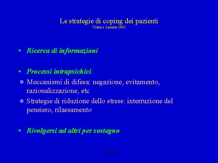 Le strategie di coping dei pazienti Cohen e Lazarus 1983 • Ricerca di informazioni