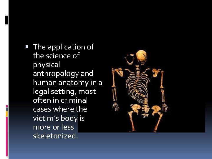  The application of the science of physical anthropology and human anatomy in a