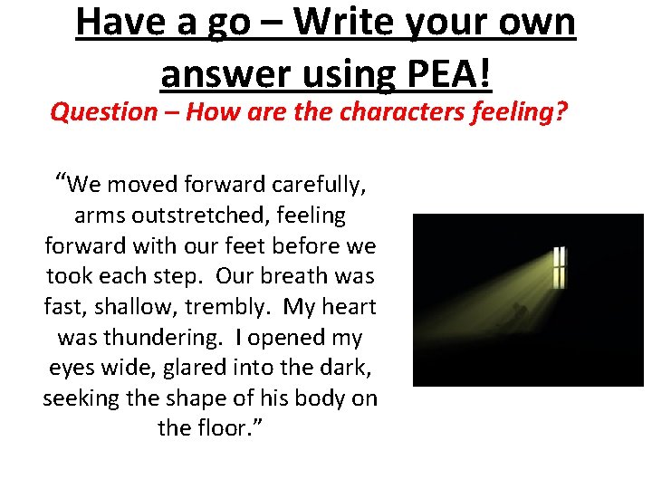 Have a go – Write your own answer using PEA! Question – How are