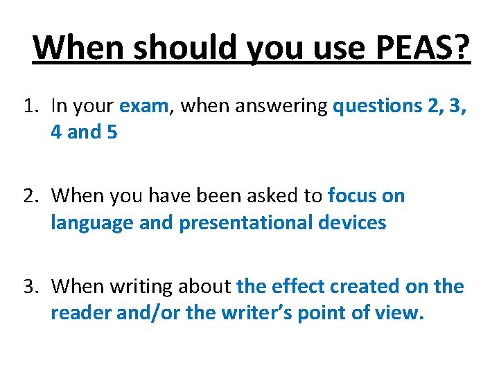 When should you use PEAS? 1. In your exam, when answering questions 2, 3,