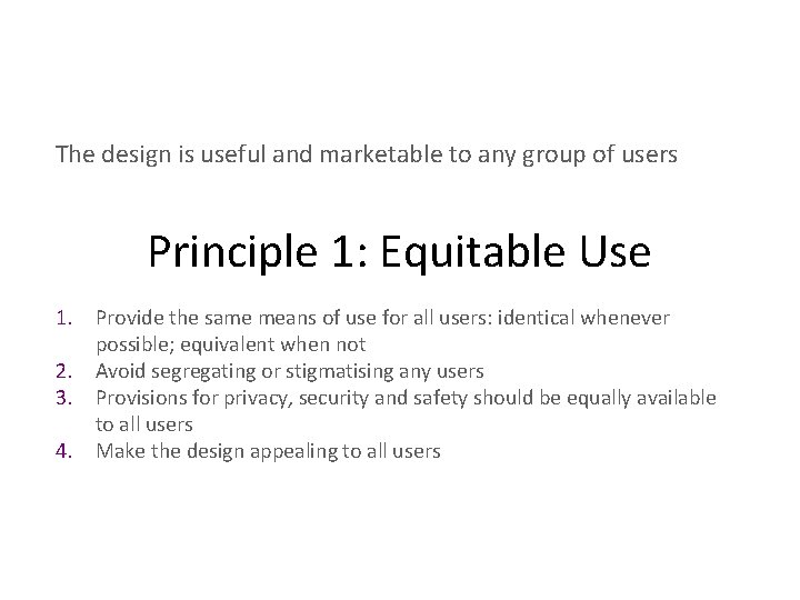 The design is useful and marketable to any group of users Principle 1: Equitable