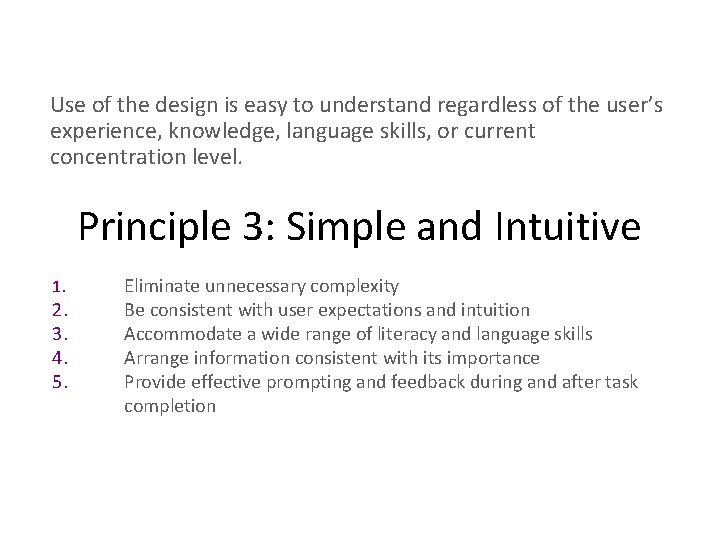 Use of the design is easy to understand regardless of the user’s experience, knowledge,