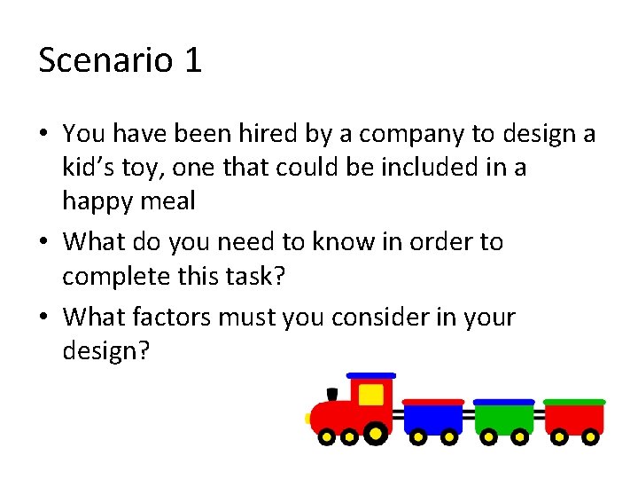Scenario 1 • You have been hired by a company to design a kid’s