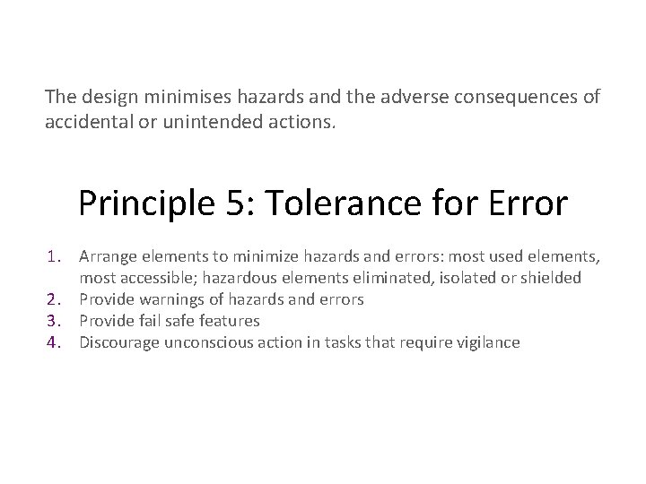 The design minimises hazards and the adverse consequences of accidental or unintended actions. Principle